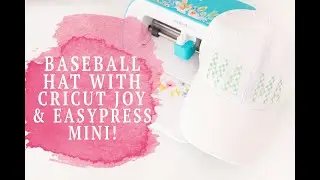 CRICUT JOY BASEBALL HAT WITH EASY PRESS MINI!