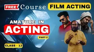 Class 13 l Film Acting Course l Acting Amature Part 2  l Shaft Media Academy