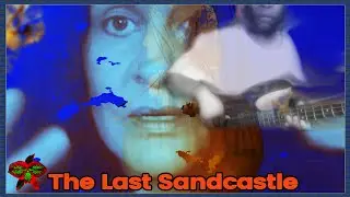 The Last Sandcastle (Trippy Music Videos & Psychedelic Songs)