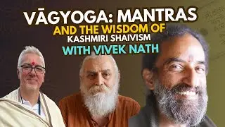 Vivek Nath on Vāgyoga: Mantras and the Wisdom of Kashmiri Shaivism