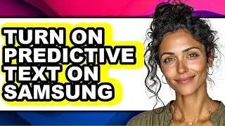 How to Turn on Predictive Text on Samsung (full Guide)