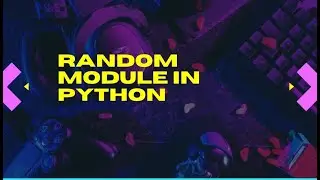 RANDOM MODULE IN PYTHON