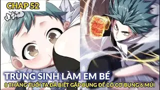 [ Chap 52 ] Tr&ugrave;ng Sinh L&agrave;m Em B&eacute;, Tiến H&oacute;a V&ocirc; Hạn Bắt Đầu Từ Số 0