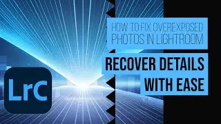 How to Fix Overexposed Photos in Lightroom | Recover Details with Ease