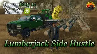 Day 11 Lumberjack Side Hustle Farming Simulator 25 TheCombustionFarmer