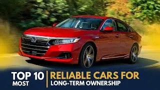 Top 10 Most Reliable Cars for Long-Term Ownership