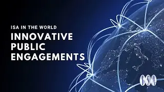 ISA in the World: Innovative Public Engagements
