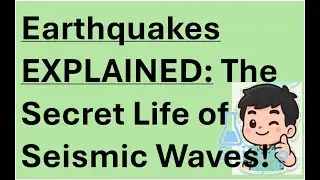 Earthquakes EXPLAINED The Secret Life of Seismic Waves
