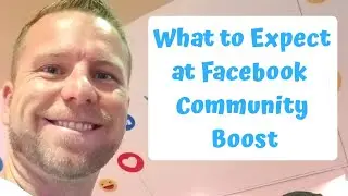 What to Expect at Facebook Community Boost