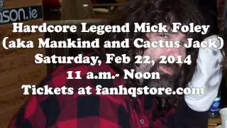 Meet WWE Wrestling Legend Mick Foley at Fan HQ on Sat. Feb 22nd 11am-Noon