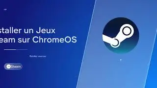 Installer Steam sur ChromeOS et Chromebook
