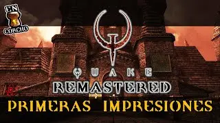 Quake Remastered - Primeras Impresiones - Mala experiencia comprando Quake - Final Feliz - En Corcho