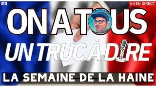 LA SEMAINE DE LA HAINE ⭕N A TOUS UN TRUC À DIRE - LIVE (3 Juil. 2024) #ÉlectionsLégislatives2024 #RN