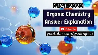 GPAT 2020 Organic chemistry Question & Answer explanation ( Concepts & Mechanisms)