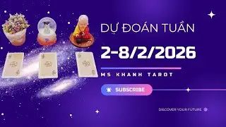 Dự đoán tuần mới 2-8/2/2026 |Công việc, Sức khỏe, Tình cảm | Chọn tụ bài Tarot