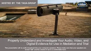 Properly Understand and Investigate Your Audio, Video, and Digital Evidence