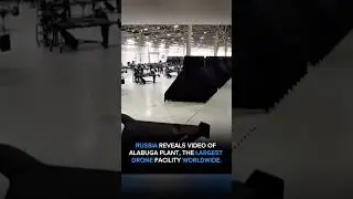 RUSSIA REVEALS VIDEO OFALABUGA PLANT, THE LARGESTDRONE FACILITY WORLDWIDE.