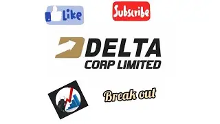 delta corp | investment opportunity | Break out |