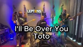I'll Be Over You(Toto) - Live Session by Leptons Rock Band