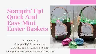 Stampin&rsquo; Up! Quick and Easy Mini Easter Baskets