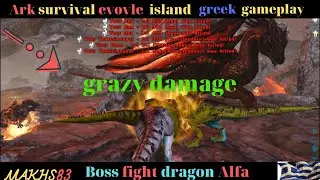 Ark survival evolve dragon alpha (greek gameplay) Rex boss 2200+melee damage
