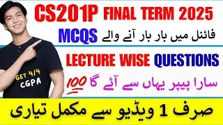 Cs201P final term preparation 2025 || Cs201P Final Term MCQS 2025 || Cs201P final term preparation