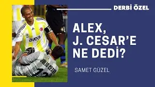 Alex, Julio Cesar'e Ne Dedi ? #4 |  | Samet Güzel ile Derbi Hakkında