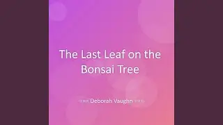 The Last Leaf on the Bonsai Tree