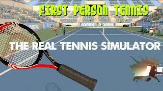 First Person Tennis - The Real Tennis Simulator