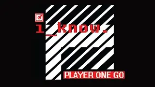 PLAYER ONE GO | I KNOW (Trash Disco Extended Mix) Official Lyric Video