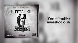 Lutta XL - Mwasi (Official Lyrics Video)