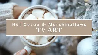 TV Art 📺 | Hot Cocoa & Marshmallows Background (No Ads) 4k
