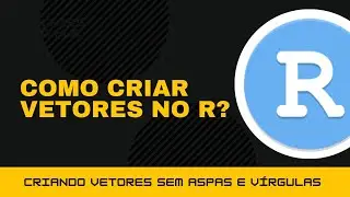 Como criar vetores no R?