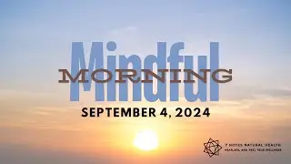 Mindful Morning: 09.04.2024