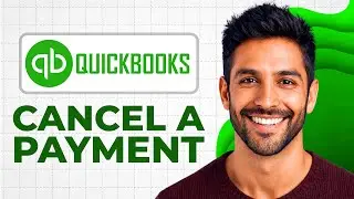 How to Cancel a Payment in Quickbooks Online (Full Guide)