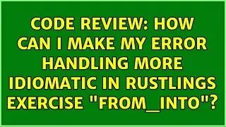 Code Review: How can I make my error handling more idiomatic in Rustlings exercise 