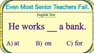 Even Most Senior Teacher Fail 😱 | He Works __ a Bank | English Grammar MCQ Test