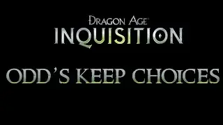 Mr. Odd's Dragon Age: Inquisition Keep Choices