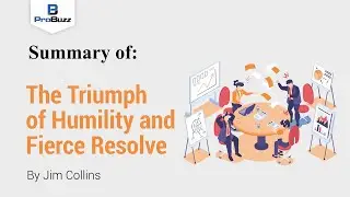 HBR Article II The Triumph of Humility and Fierce Resolve II Summary