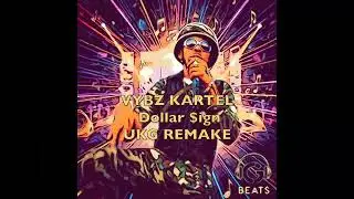Vybz Kartel Dollar Sign UKG Remake