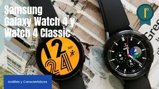 Samsung Galaxy Watch 4 y Watch 4 Classic en español ANALISIS Y CARACTERISTICAS