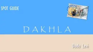 Dakhla Spot Guide   Dudu Levi