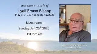 Celebration of Life - Lyall Ernest Bishop