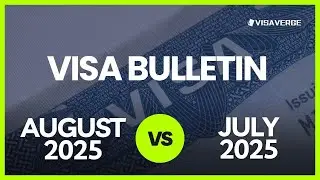 Key Differences Between August 2025 vs July 2025 Visa Bulletins: Changes Explained