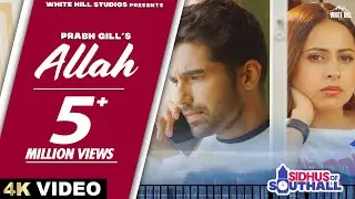 Allah (Full Song) Prabh Gill | Sargun Mehta, Ajay Sarkaria | Happy Raikoti, Avvy Sra | Punjabi Songs
