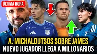 Ariel Michaloutsos HABLÓ SOBRE JAMES | De Amores NO CONVOCADO | NUEVO JUGADOR a Millonarios