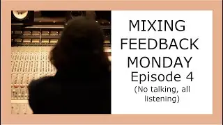 (No talking, all listening) Mixing Feedback Monday Ep04