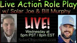Solar Objections - Live Action Role Play w/ Solar Joe & Bill Murphy Wednesday at 5pm PST / 8pm EST
