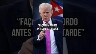 &lsquo;Fa&ccedil;am um acordo antes que seja tarde&rsquo;, diz Trump a Cuba