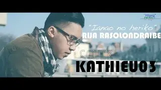 Ianao no heriko - RIJA RASOLONDRAIBE (Cover by Kathieu03)